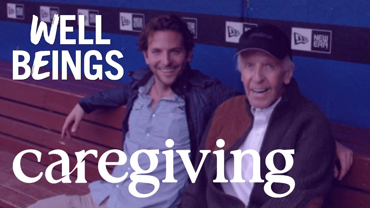 Caregiving from Executive Producer Bradley Cooper and Well Beings